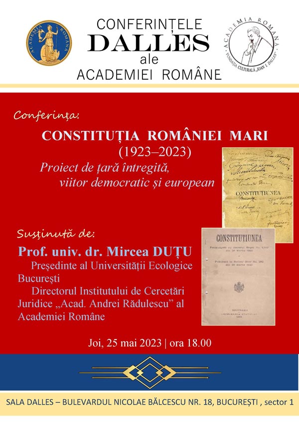 Conferințele Dalles ale Academiei Române: Constituția României Mari (1923 - 2023). Proiect de țară întregită, viitor democratic și european.